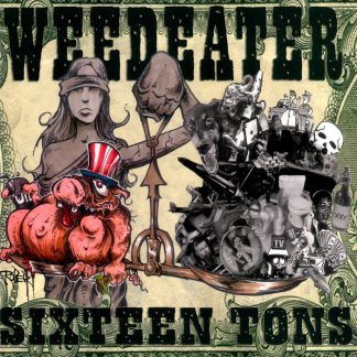 WEEDEATER - Sixteen Tons CD